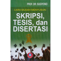 Image of CARA MUDAH MENYUSUN : SKRIPSI,TESIS, DAN DISERTASI