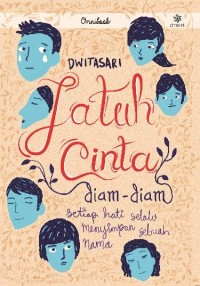 Image of JATUH CINTA DIAM-DIAM : SETIAP HATI SELALU MENYIMPAN SEBUAH NAMA