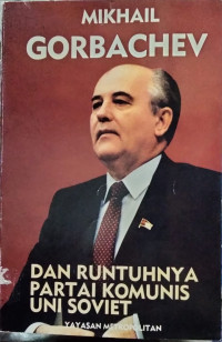 Image of MIKHAIL GORBACHEV DAN RUNTUHNYA PARTAI KOMUNIS UNI SOVIET